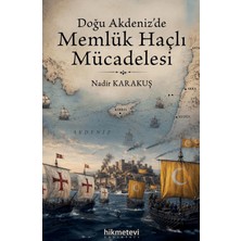 Hikmetevi Yayınları Doğu Akdeniz'de Memlük Haçlı Mücadelesi Mücadelesi