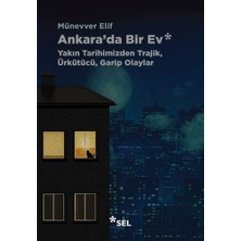 Aycer Ankara'da Bir Ev: Yakın Tarihimizden Trajik, Ürkütücü, Garip Olaylar