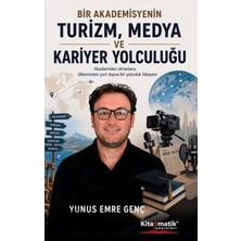 Kitapmatik Yayınları Bir Akademisyenin Turizm, Medya ve Kariyer Yolculuğu