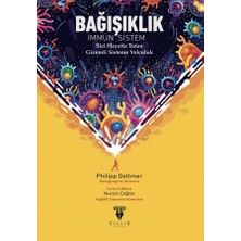 Bağışıklık Immün Sistem Sizi Hayatta Tutan Gizemli Sisteme Yolculuk - Philipp Dettmer