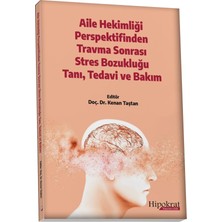 Hipokrat Kitabevi Aile Hekimliği Perspektifinden Travma Sonrası Stres Bozukluğu Tanı, Tedavi ve Bakım