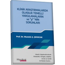 Hipokrat Kitabevi Klinik Araştırmalarda  Olasılık Temelli Yargılamaların   ve “p” ‘nin Sorunları