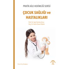 Aile Hekimliği Serisi – Çocuk Sağlığı ve Hastalıkları Prof. Dr. Seçil Günher Arıca Ema Tıp Kitabevi