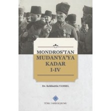 Türk Tarih Kurumu Vakfı Mondros'tan Mudanya'ya Kadar I-Iv. Ciltli Eser Dr. Selâhattin Tansel'den Türk Tarih Kurumu Yayınları
