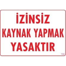 TeknoKapsül Kaynak Yapmak Yasaktır Uyarı Levhası 25X35 KOD:720