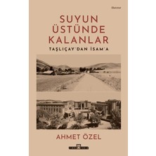 Mabelme Store Suyun Üstünde Kalanlar - Taşlıçay'dan Isam'a