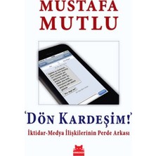Mabelme Store Dön Kardeşim!  Iktidar-Medya Ilişkilerinin Perde Arkası
