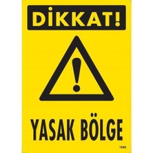 TeknoKapsül Dikkat Yasak Bölge Uyarı Levhası 25X35 KOD:1606