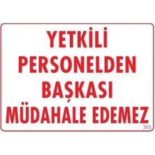 TeknoKapsül Yetkiliden Başkası Uyarı Levhası 25X35 KOD:303