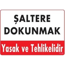 TeknoKapsül Şaltere Dokunma Uyarı Levhası 25X35 Kod: 1135