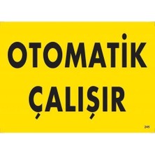 TeknoKapsül Otomotik Çalışır Uyarı Levhası 25X35 KOD:245