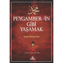 Ensar Neşriyat Peygamber'in (S.a.v) Gibi Yaşamak - Vahyin Gölgesinde