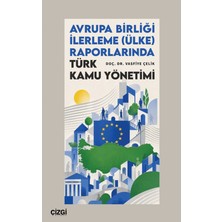 Çizgi Kitabevi Yayınları Avrupa Birliği Ilerleme (Ülke) Raporlarında Türk Kamu Yönetimi