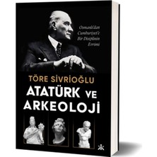 Mabelme Store Atatürk ve Arkeoloji Osmanlı’dan Cumhuriyet’e Bir Disiplinin Evrimi