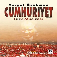 Bilgi Yayınevi Cumhuriyet  Türk Mucizesi