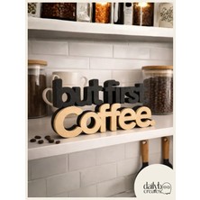 BUT First Coffee Dekor Yazısı-Kahve Köşesi Dekoru-Dekoratif Figür-Konsol Biblo-Masaüstü Aksesuar
