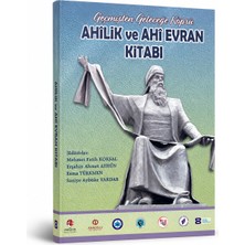 Geçmişten Geleceğe Köprü Ahilik ve Ahi Evran Kitabı | Ahilik Kültürü – Türk Tarihi – Tasavvuf ve Esnaf Teşkilatı