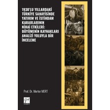 Gazi Kitabevi 1930’LU Yıllardaki Türkiye Sanayisinde Yatırım ve Istihdam Kararlarının Nihai Etkileri: Büyümenin Kaynakları Analizi Yoluyla Bir Inceleme