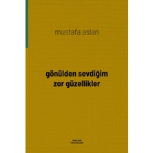 Kalan Yayınları Gönülden Sevdiğim Zor Güzellikler