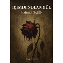 Kalan Yayınları Içimde Solan Gül