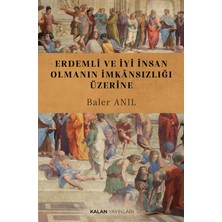 Kalan Yayınları Erdemli ve Iyi Insan Olmanın Imkânsızlığı Üzerine