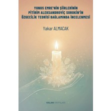 Kalan Yayınları Yunus Emre'nin Şiirlerinin Pitirim Aleksandroviç Sorokin'in Özgecilik Teorisi Bağlamında Incelenmesi