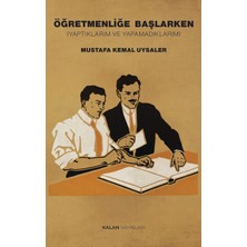 Kalan Yayınları Öğretmenliğe Başlarken (Yaptıklarım ve Yapamadıklarım)