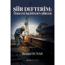 Kalan Yayınları Şiir Defterim: Tersane Işçisinden Şiirler