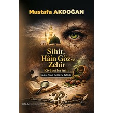 Kalan Yayınları Sihir, Hâin Göz ve Zehir  Rivâyetlerinin Akli ve Nakli Delillerle Tahkiki
