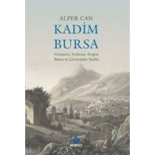 Kadim Bursa: Osmanlı Fethine Değin Bursa Ve Çevresinin Tarihi Alper Can 221 Sayfa Sentez Yayınları