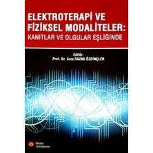 İstanbul Tıp Kitabevi Elektroterapi ve Fiziksel Modaliteler: Kanıtlar ve Olgular Eşliğinde - Arzu Razak Özdinçler, Türkçe Basım