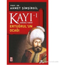 Timaş Tarih Kayı I - Ertuğrul'un Ocağı - Prof. Dr. Ahmet Şimşirgil
