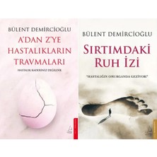 Destek Yayınları A’dan Z’ye Hastalıkların Travmaları ve Sırtımdaki Ruh Izi (Bülent Demircioğlu)