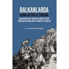 Efe Akademi Yayınları Balkanlarda Asimilasyon ve Sürgün: Bulgaristan’da Türklere Yönelik Etnik Temizlik Politikaları ve Türkiye’ye Göçler