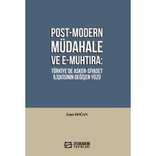Efe Akademi Yayınları Post-Modern Müdahale ve E-Muhtıra: Türkiye’de Asker-Siyaset Ilişkisinin Değişen Yüzü