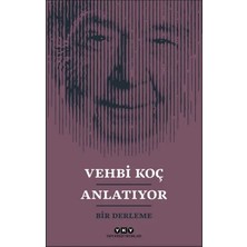 Ne Lazım Bana Vehbi Koç Anlatıyor- Bir Derleme