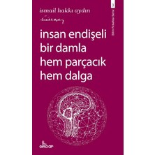 Ne Lazım Bana Insan Endişeli Bir Damla Hem Parçacık Hem Dalga