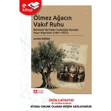 Pegem Akademi Yayıncılık Ölmez Ağacın Vakıf Ruhu Balıkesir’de Kadın Iradesiyle Kurulan Hay