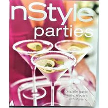 Instyle Parties - The Complete Guide To Easy, Elegant Entertaining