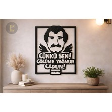 Lazeron Çünkü Sen Çölüme Yağmur Oldun Duvar Dekoru – 5mm Mdf