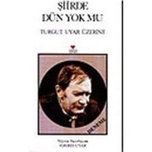 Can Yayınları Şiirde Dün Yok Mu - Turgut Uyar Üzerine