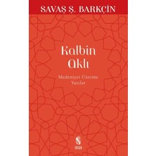 Kalbin Aklı Medeniyet Üzerine Yazılar