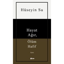 Hayat Ağır, Ölüm Hafif