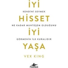 Iyi Hisset Iyi Yaşa: Kendini Sevmek Ne Kadar Muhteşem Olduğunu Görmenin Ilk Kuralıdır