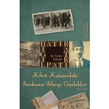 Kibrit Kutusundaki Sarıkamış - Sibirya Günlükleri - M. Fuad Tokad