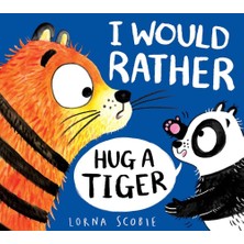 Scholastic I Would Rather Hug A Tiger