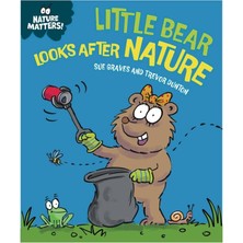 Franklin Watts Nature Matters Little Bear Looks After Nature