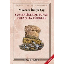 Muazzez İlmiye Çığ'ın Sumerlilerde Tufan Tufan'da Türkler Kitabı - Kaynak Yayınları