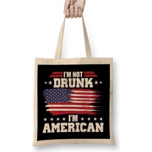 Dekado Funny 4th Of July I'm Not Drunk I'm American Bez Çanta Uzun Saplı