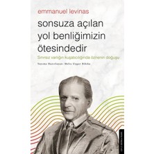 Beei Sonsuza Açılan Yol Benliğimizin Ötesindedir - Emmanuel Levinas
